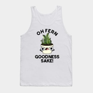 Fern Goodness Sake Funny Plant Pun Tank Top